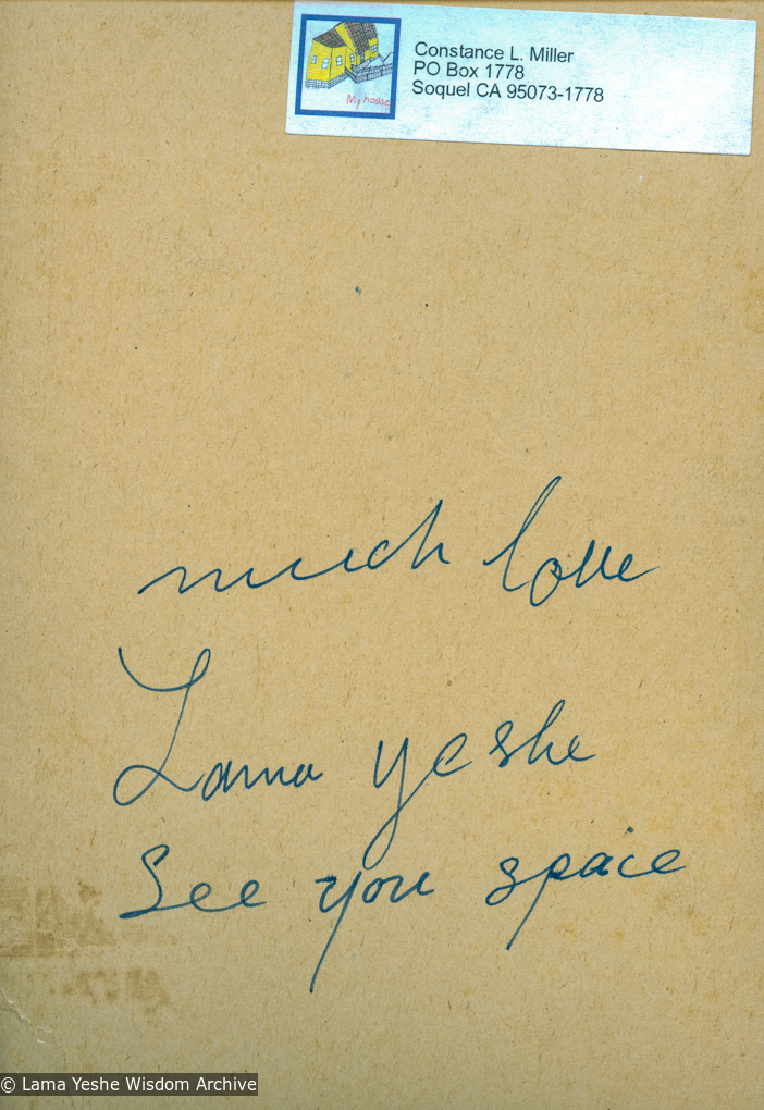 (16658_pr.tif) The back of a photo Lama Yeshe gave to Connie Miller in 1976. Connie Miller was rushed to Shanti Bhawan hospital in Kathmandu when she suffered an attack of appendicitis. Afterwards, Lama Yeshe showered her with gifts, including a picture of himself inscribed on the back in his erratic hand, “Much love, Lama Yeshe. See you space.” Kopan Monastery, Nepal, 1976.