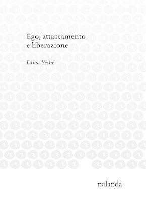 Book cover of Ego, attaccamento e liberazione, the Italian edition of Ego, Attachment and Liberation, by Lama Yeshe.