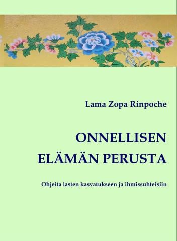 Book cover of Finnish translation of Joyful Parents, Successful Children (Onnellisen elämän perusta) by Lama Zopa Rinpoche.