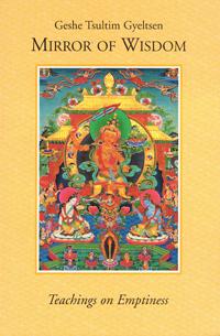Book cover of Mirror of Wisdom, by Geshe Tsultim Gyeltsen.